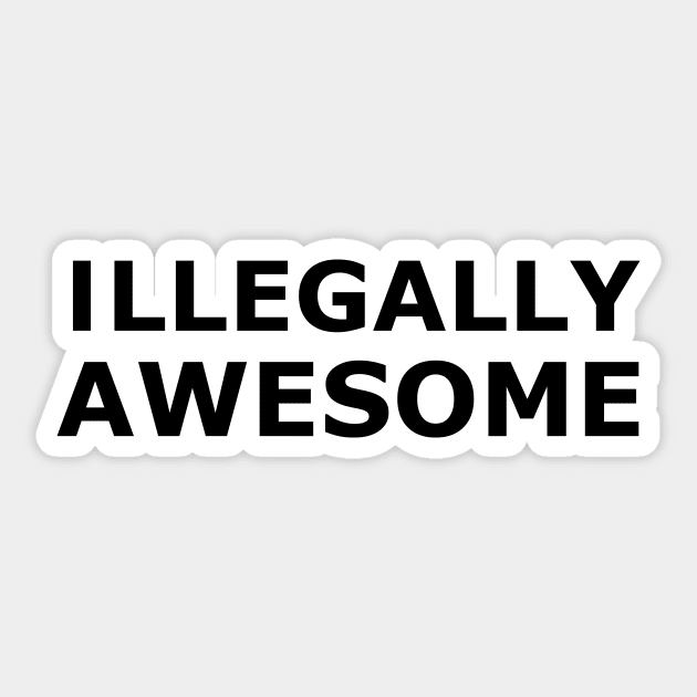 Illegally Awesome Sticker by joyandgrace